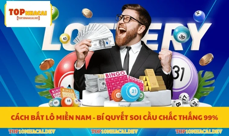 Cách Bắt Lô Miền Nam - Bí Quyết Soi Cầu Chắc Thắng 99%